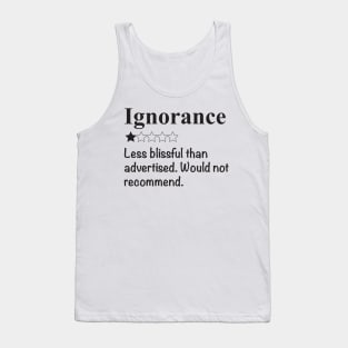 Ignorance, would not recommend Tank Top